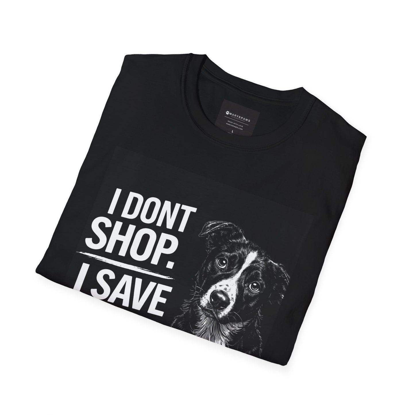 Rescue Dog T-Shirt — "I Don't Shop. I Save Lives." Adopt Don’t Shop Rescue Tee