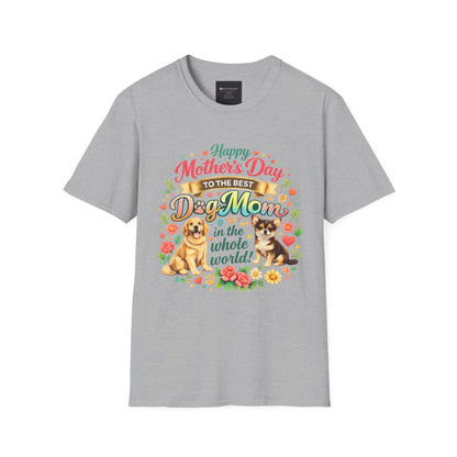 Mother's Day Dog Mom T-Shirt – "Happy Mother's Day to the Best Dog Mom in the Whole World"