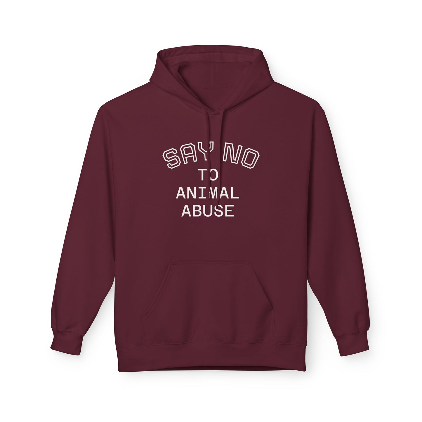 Classic Fleece Hoodie - "SAY NO TO ANIMAL ABUSE"