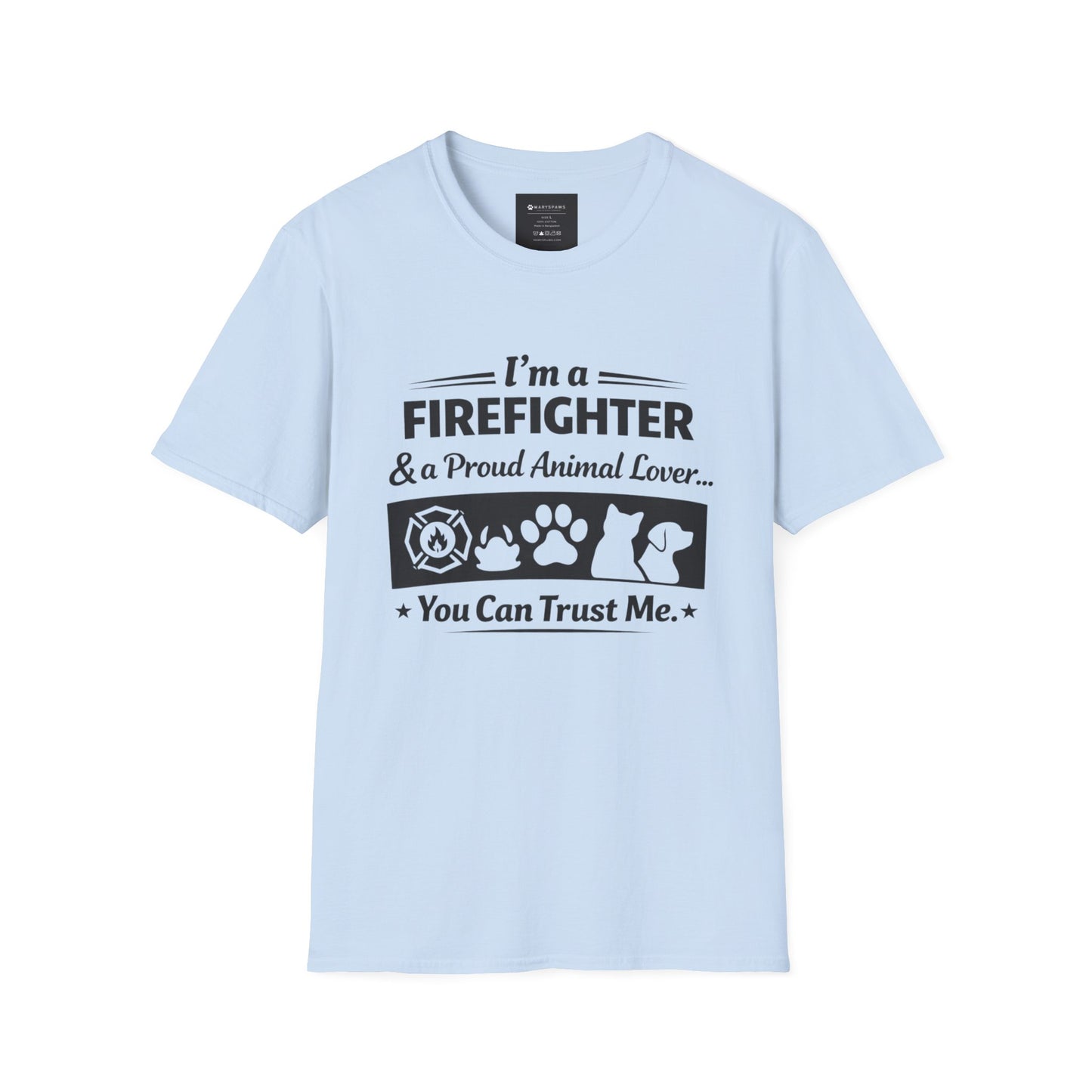 Firefighter & Proud Animal Lover T-Shirt — "I'm a Firefighter & a Proud Animal Lover... You Can Trust Me"