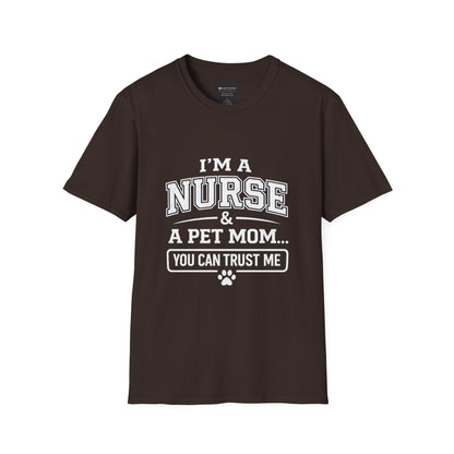 Nurse & Pet Mom T-Shirt — "I'm a Nurse & a Pet Mom... You Can Trust Me"