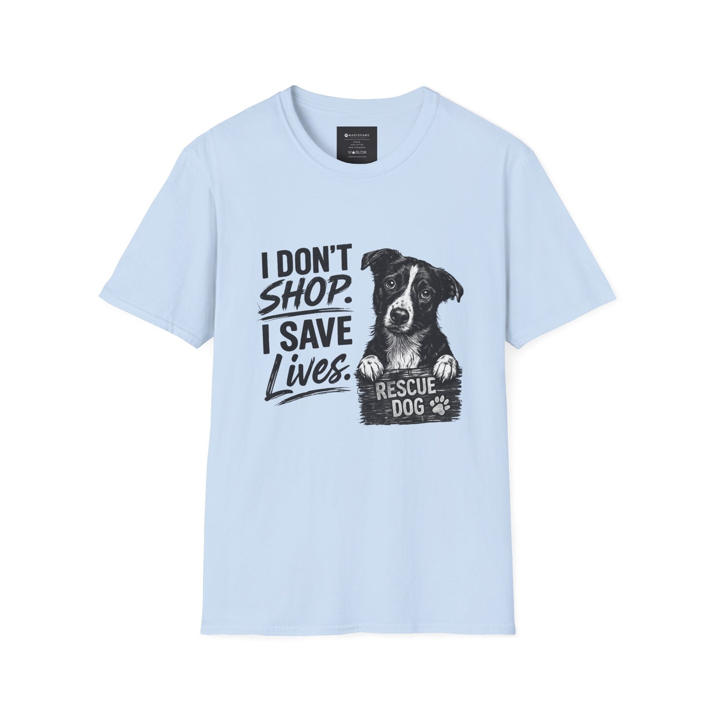 Rescue Dog T-Shirt — "I Don't Shop. I Save Lives." Adopt Don’t Shop Rescue Tee