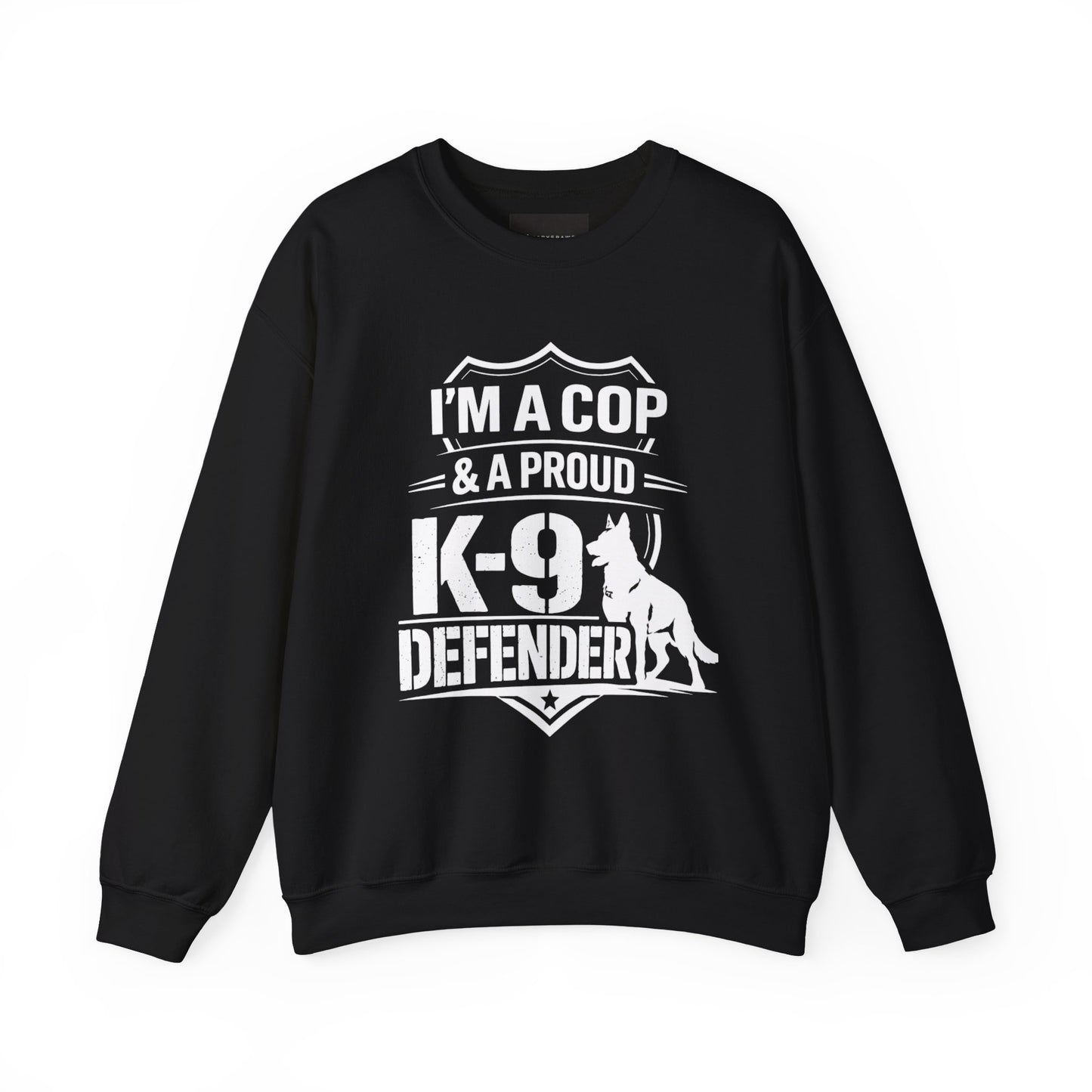 K-9 Defender Sweatshirt — "I'm a Cop & a Proud K-9 Defender" Crewneck