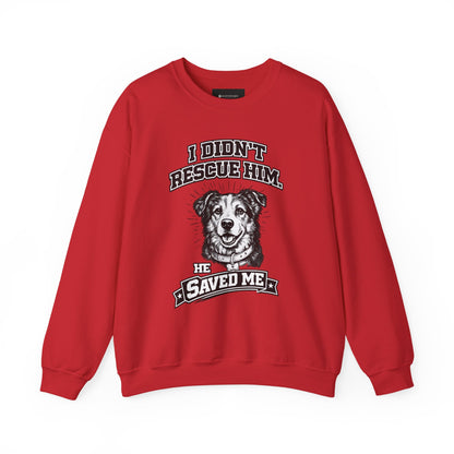 Dog Rescue Sweatshirt - "I Didn't Rescue Him, He Saved Me" Crewneck