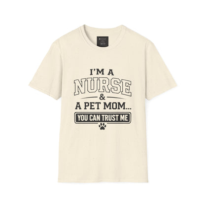 Nurse & Pet Mom T-Shirt — "I'm a Nurse & a Pet Mom... You Can Trust Me"