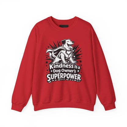 Kindness Is a Dog Owner’s Superpower Sweatshirt