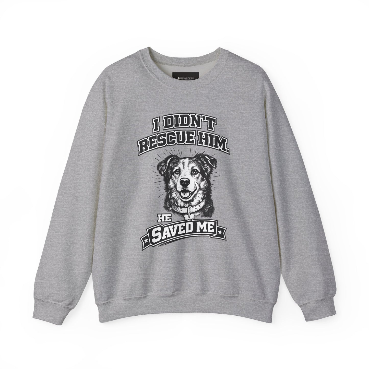 Dog Rescue Sweatshirt - "I Didn't Rescue Him, He Saved Me" Crewneck