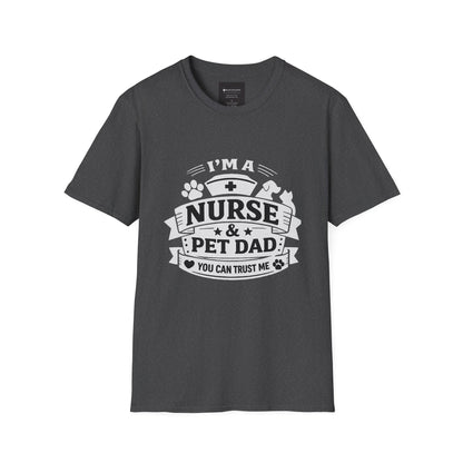 Nurse & Pet Dad T-Shirt — "I'm a Nurse & Pet Dad, You Can Trust Me" Graphic Tee