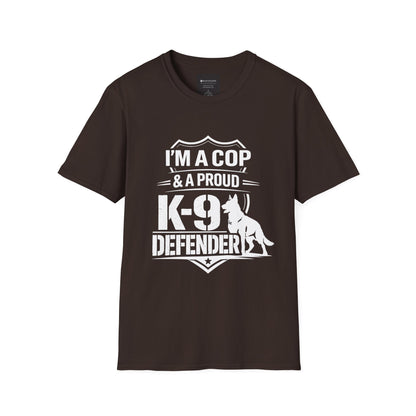 I’m A Cop & A Proud K-9 Defender T-Shirt