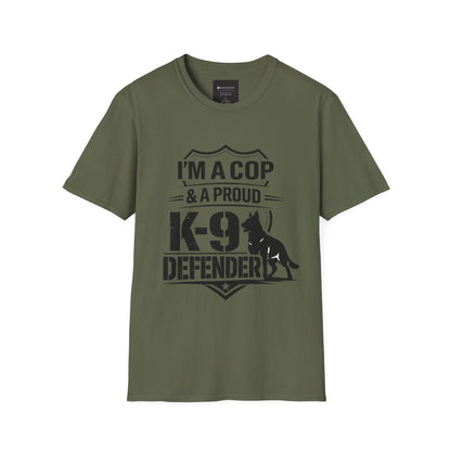 I’m A Cop & A Proud K-9 Defender T-Shirt