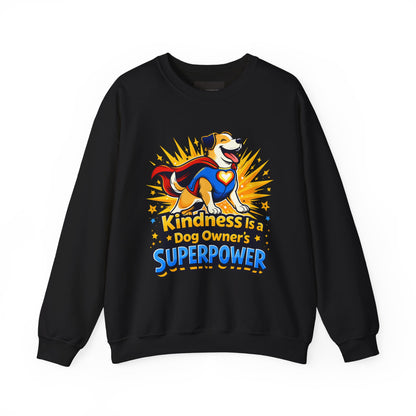 Sweatshirt — "Kindness Is a Dog Owner's Superpower" Dog Lover Crewneck