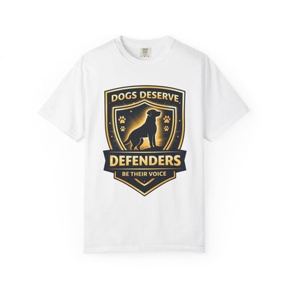 Dogs Deserve Defenders T-Shirt — Be Their Voice Rescue Advocate Tee