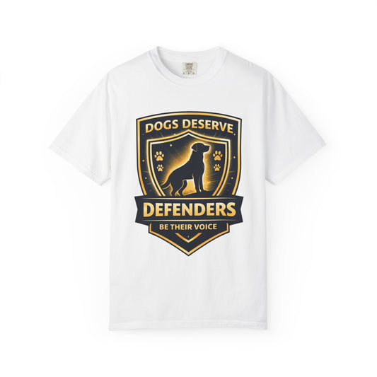 Dogs Deserve Defenders T-Shirt — Be Their Voice Rescue Advocate Tee