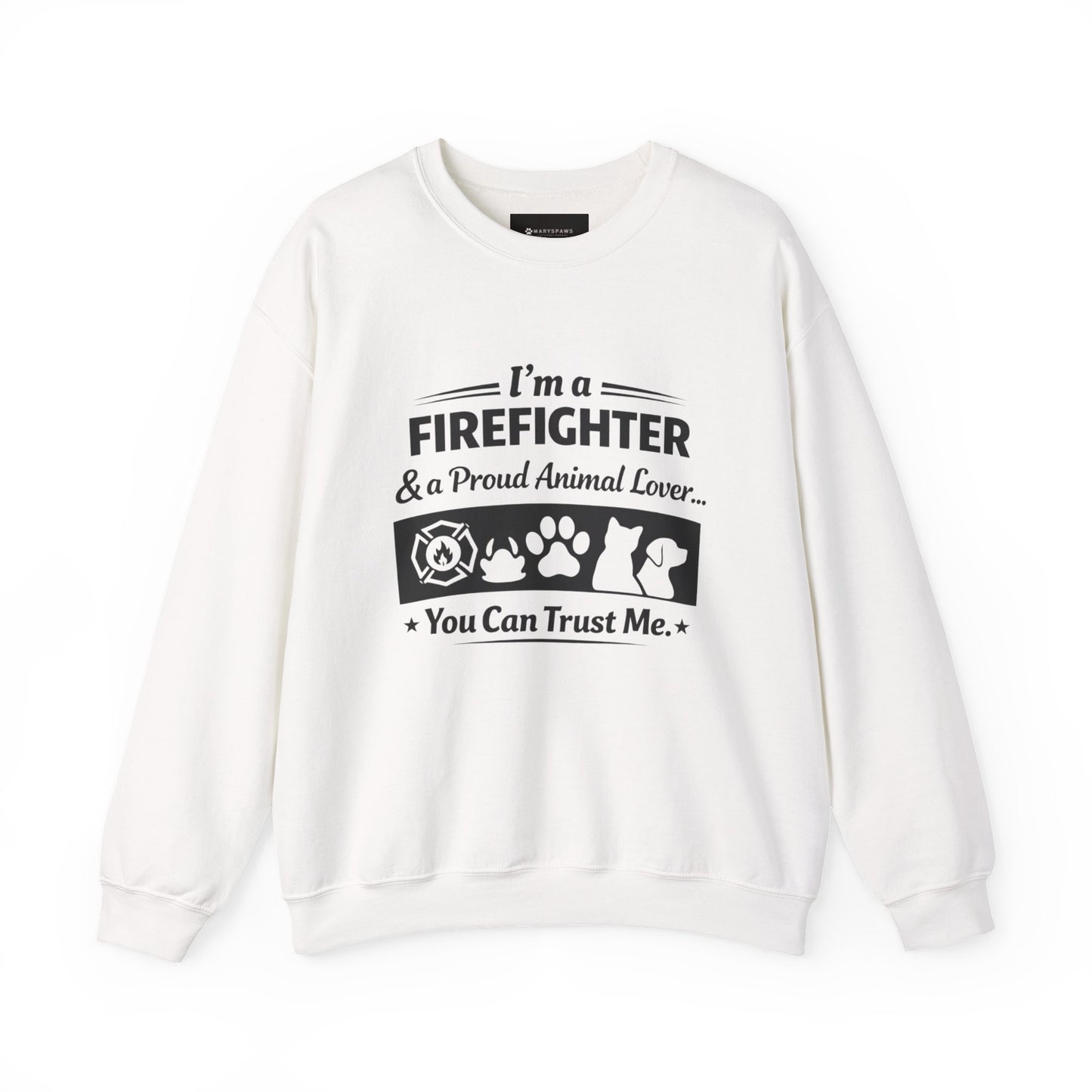Firefighter & Proud Animal Lover Crewneck Sweatshirt — "I'm a Firefighter & a Proud Animal Lover, You Can Trust Me"
