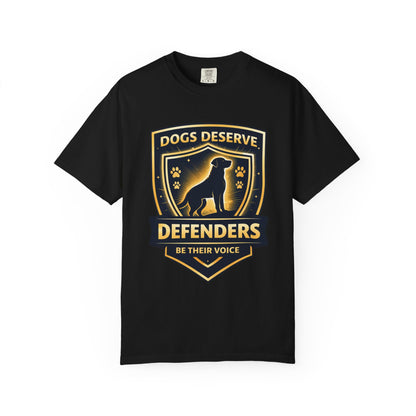 Dogs Deserve Defenders T-Shirt — Be Their Voice Rescue Advocate Tee