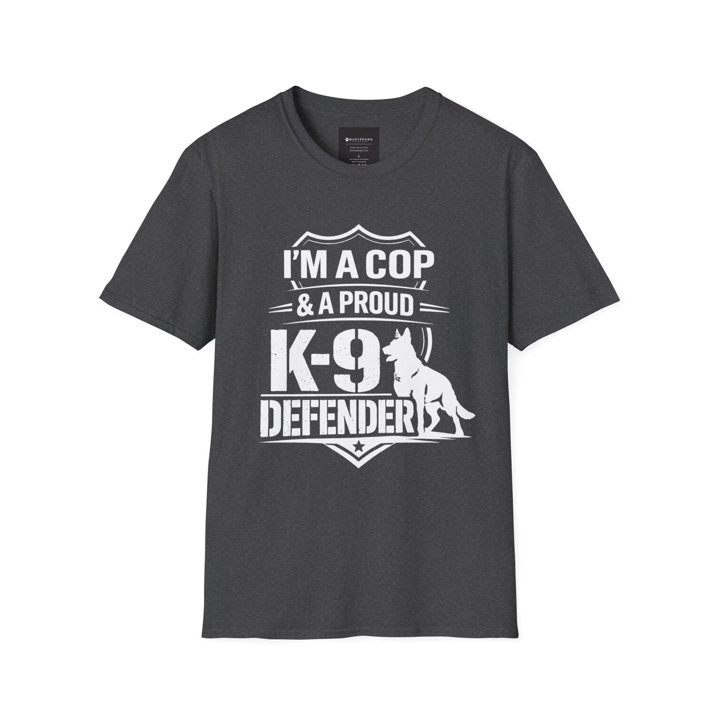 I’m A Cop & A Proud K-9 Defender T-Shirt