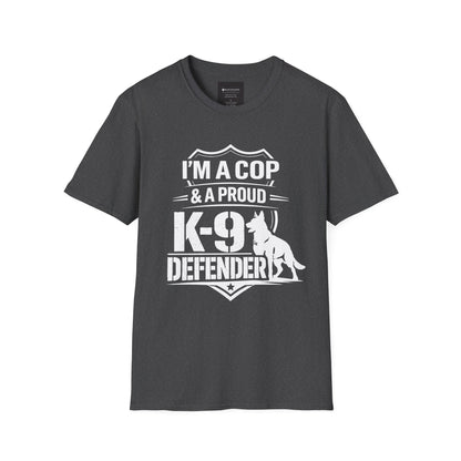 I’m A Cop & A Proud K-9 Defender T-Shirt