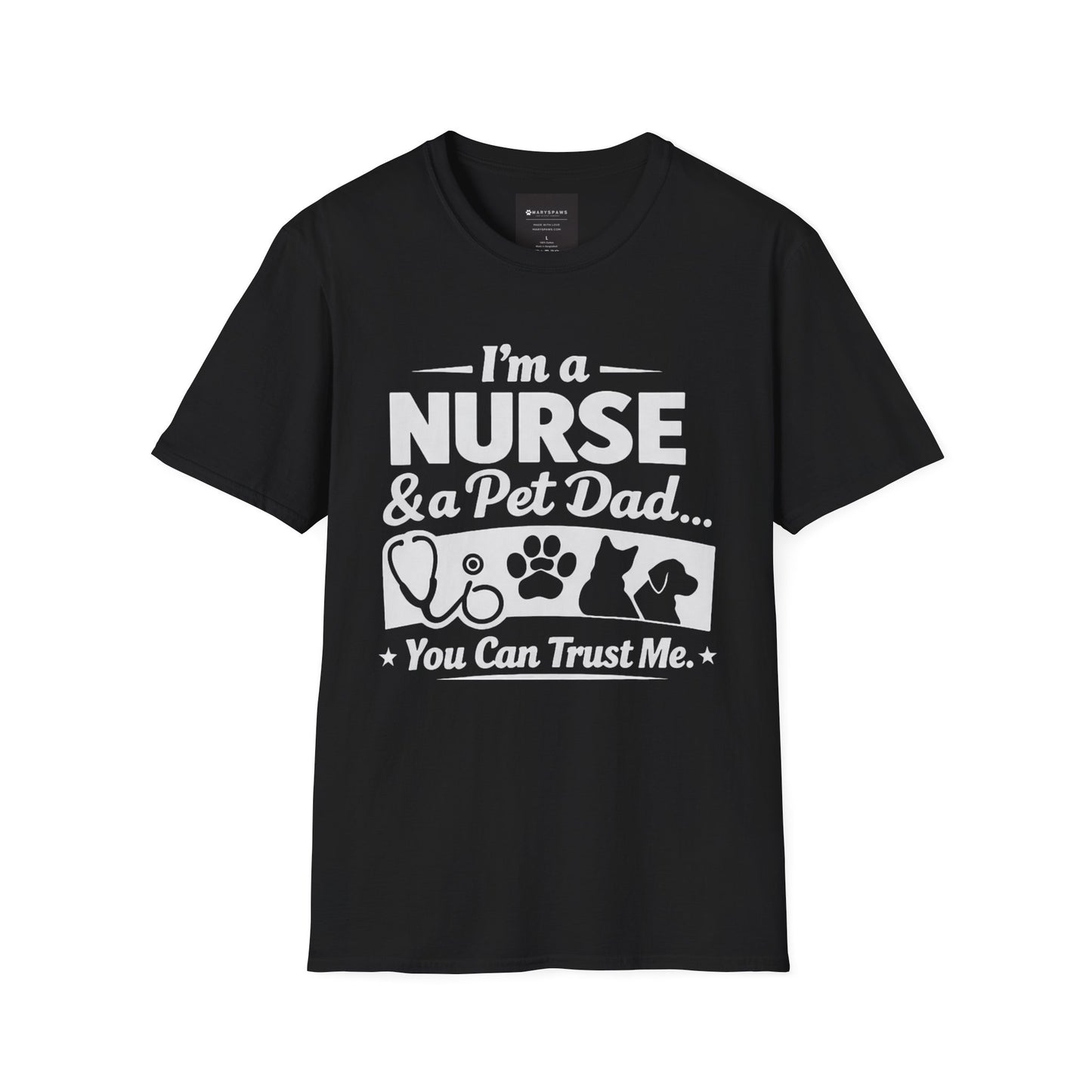 Nurse & Pet Dad T-Shirt — "I'm a Nurse & Pet Dad, You Can Trust Me" Graphic Tee
