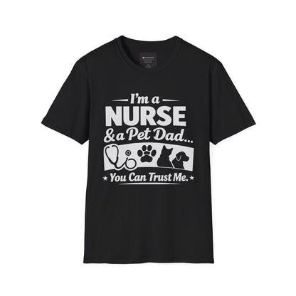 Nurse & Pet Dad T-Shirt — "I'm a Nurse & Pet Dad, You Can Trust Me" Graphic Tee
