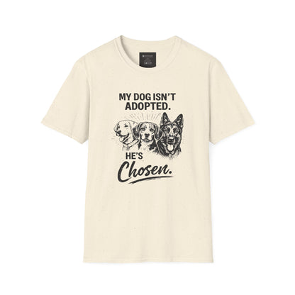 Dog Lover T-Shirt — “My Dog Isn't Adopted. He's Chosen.” Graphic Tee
