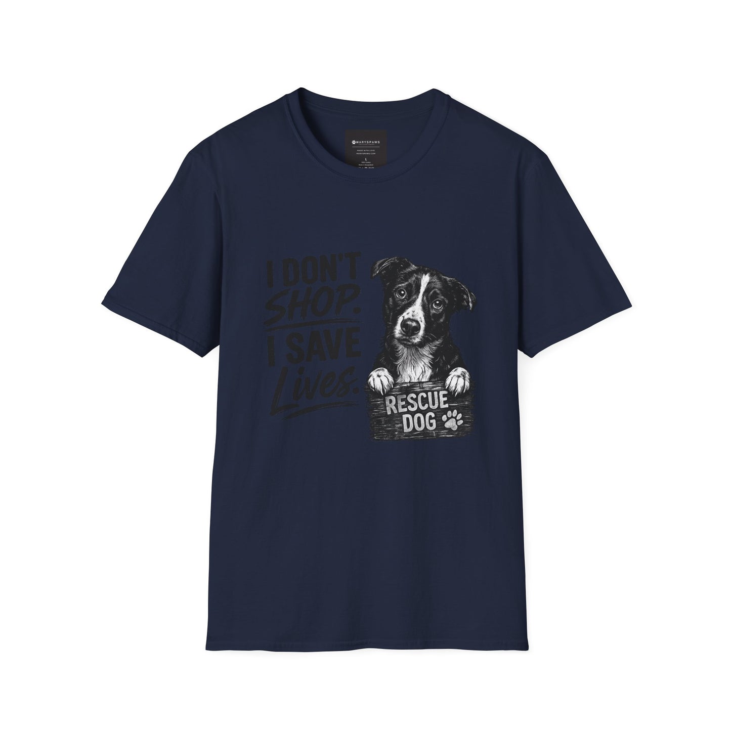 Rescue Dog T-Shirt — "I Don't Shop. I Save Lives." Adopt Don’t Shop Rescue Tee