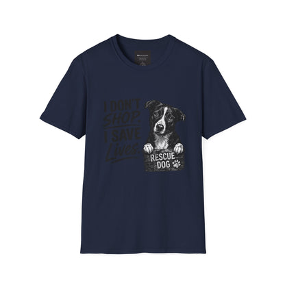 Rescue Dog T-Shirt — "I Don't Shop. I Save Lives." Adopt Don’t Shop Rescue Tee