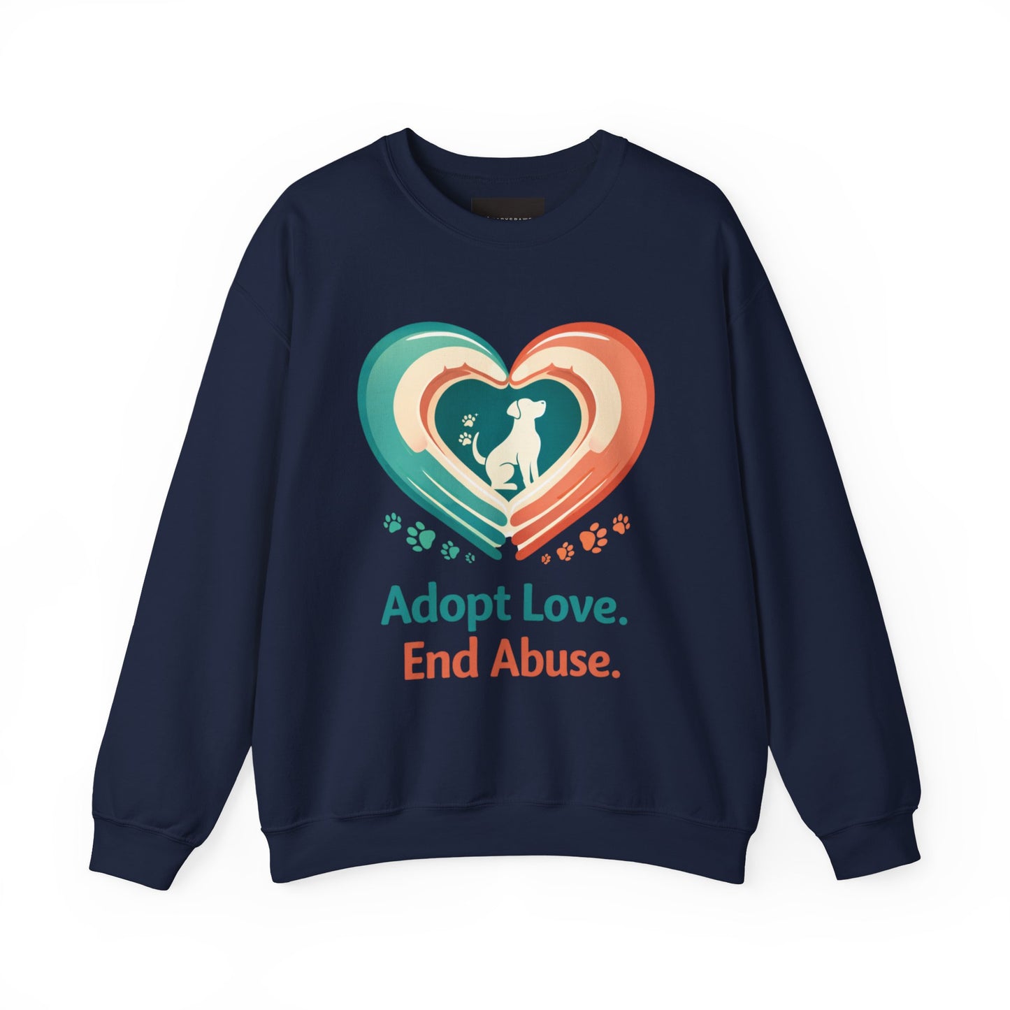 Adopt Love. End Abuse. Sweatshirt — Animal Rescue Crewneck