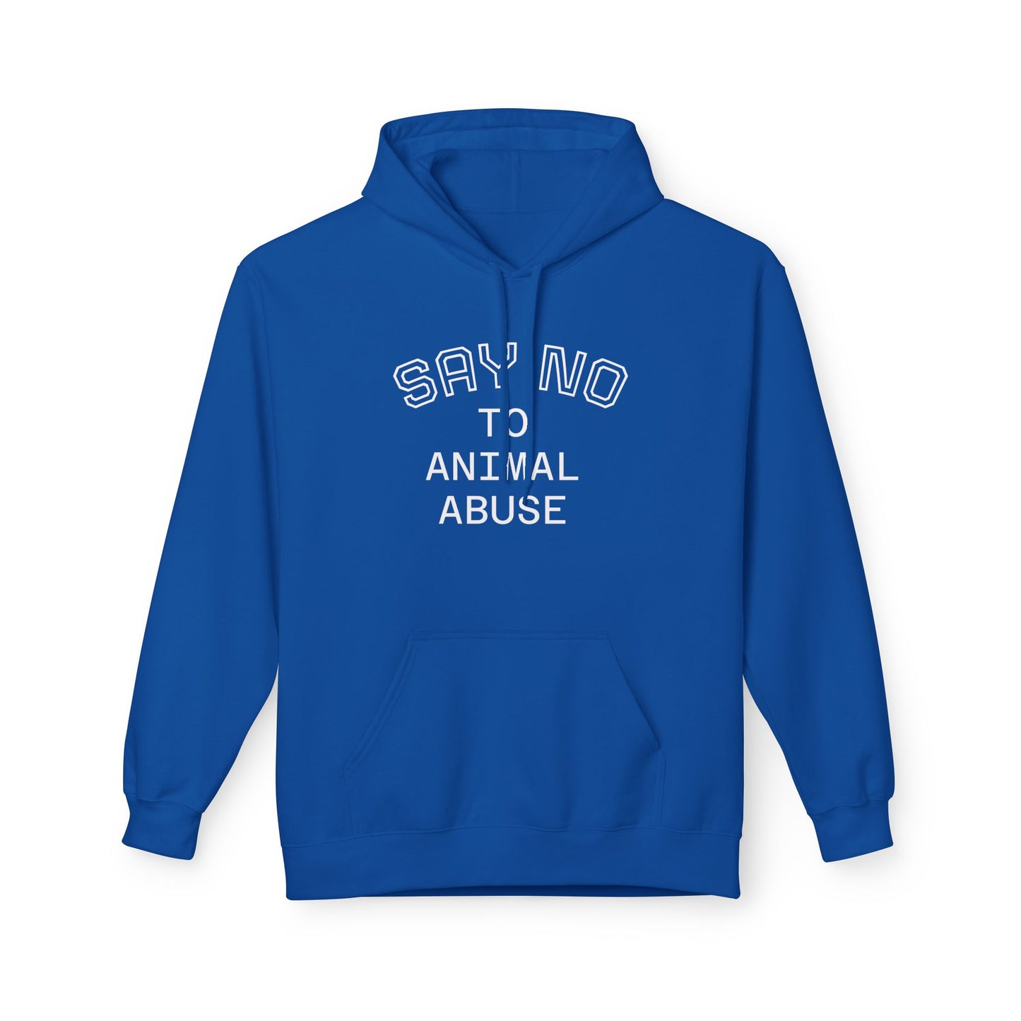 Classic Fleece Hoodie - "SAY NO TO ANIMAL ABUSE"