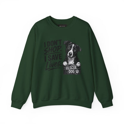 Rescue Dog Sweatshirt - "I Don't Shop. I Save Lives." Animal Rescue Crewneck