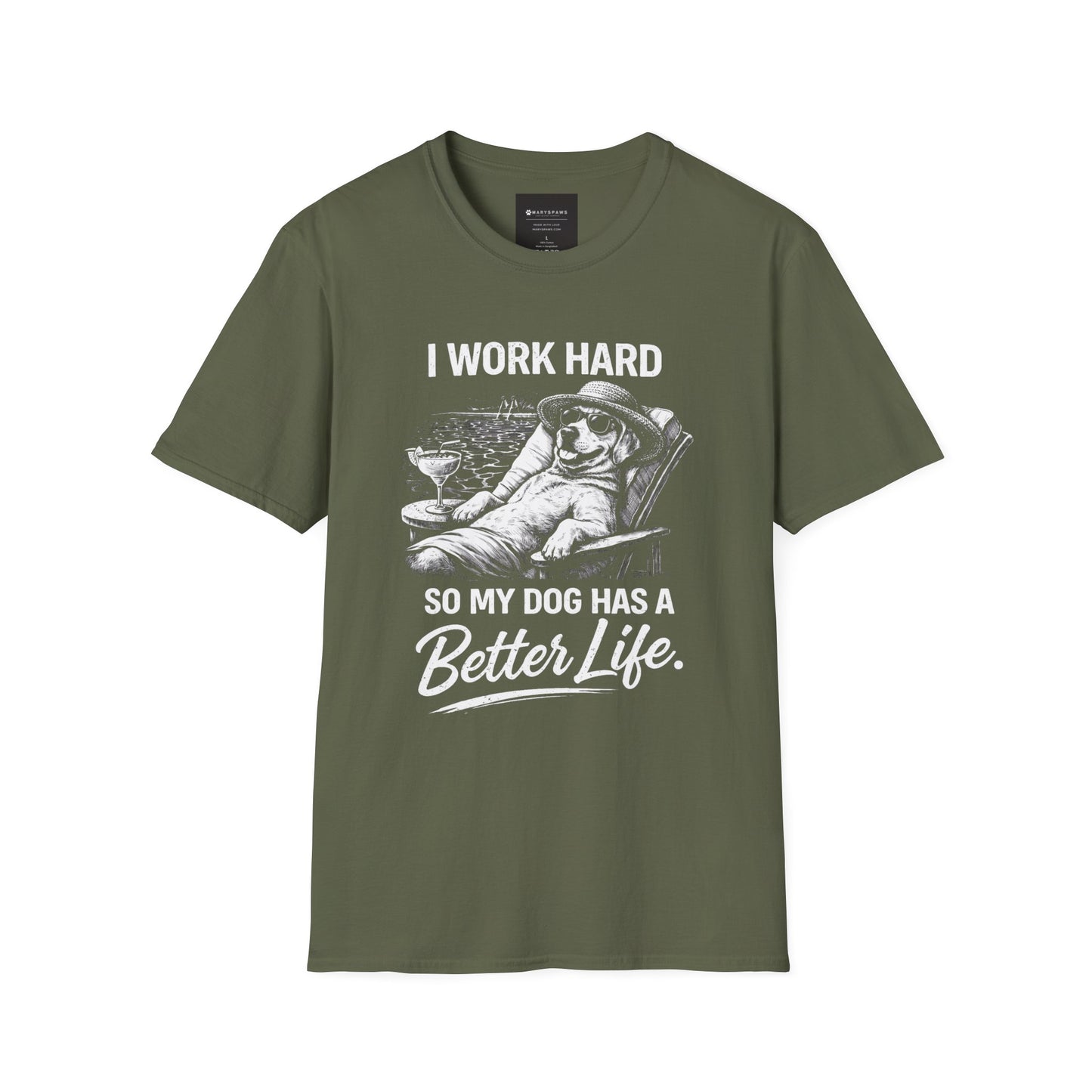 I Work Hard So My Dog Has a Better Life T-Shirt