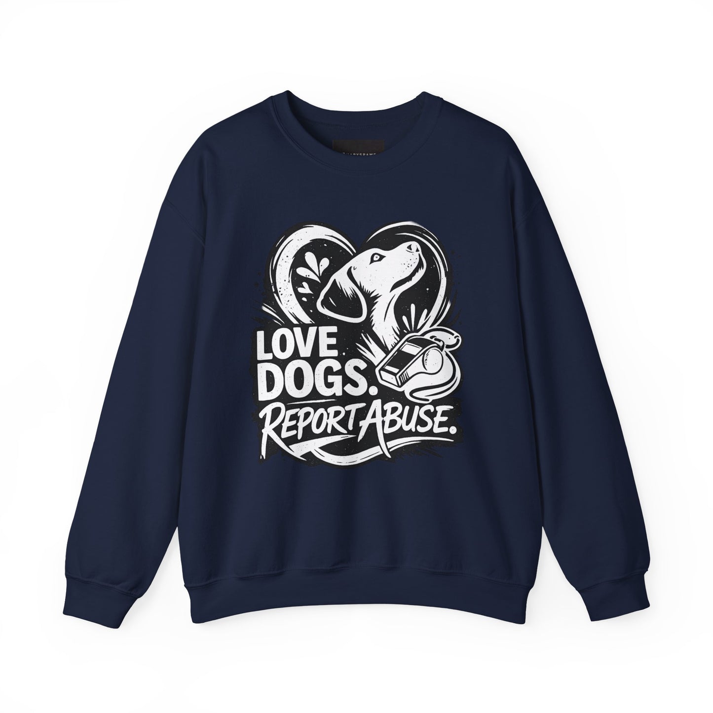 Dog Lover Sweatshirt - "Love Dogs. Report Abuse." Rescue Advocacy Crewneck
