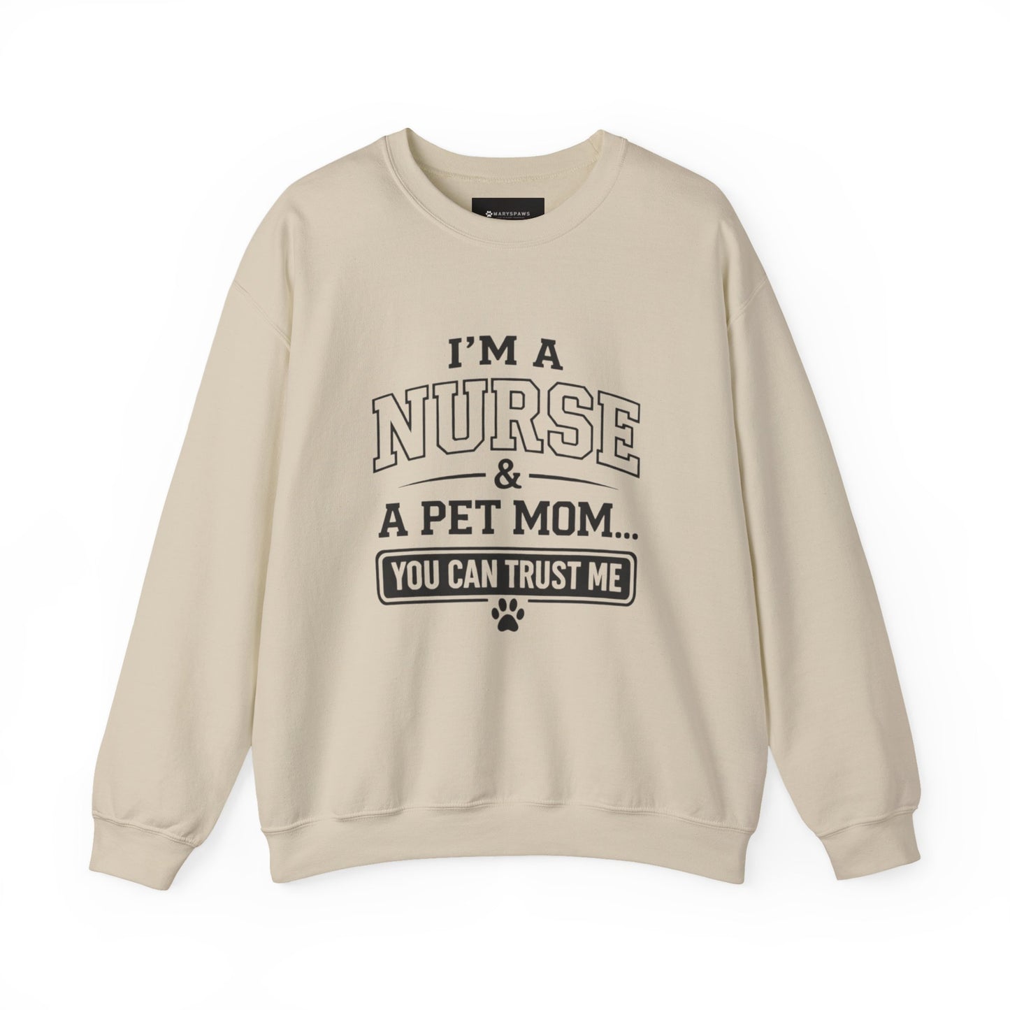 Nurse & Pet Mom Crewneck Sweatshirt — "I'm a Nurse & a Pet Mom... You Can Trust Me"