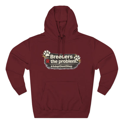 Hoodie — "Breeders R the problem. #AdoptDontShop" Animal Rescue Awareness Hoodie