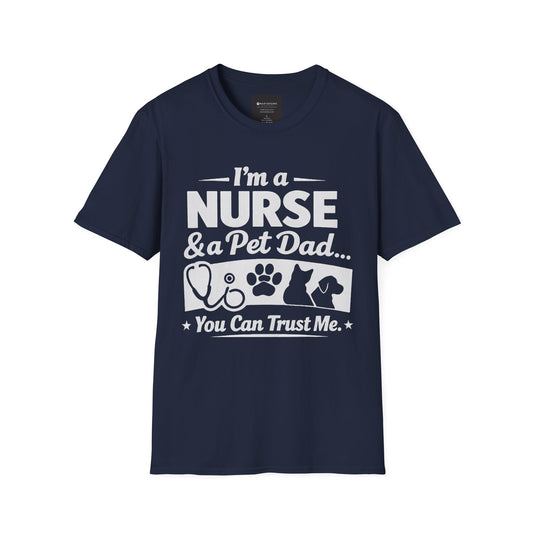 Nurse & Pet Dad T-Shirt — "I'm a Nurse & Pet Dad, You Can Trust Me" Graphic Tee