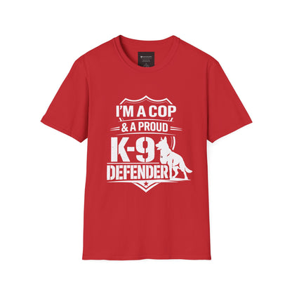I’m A Cop & A Proud K-9 Defender T-Shirt