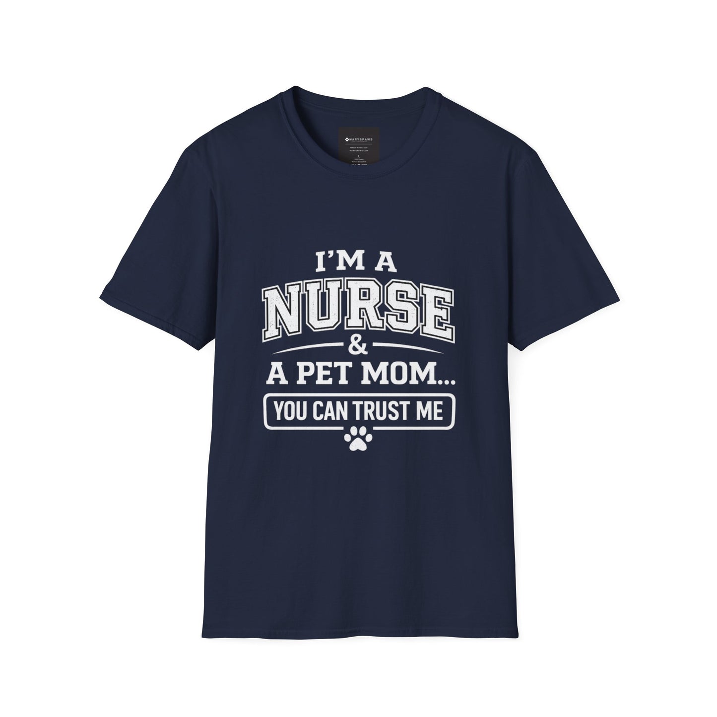 Nurse & Pet Mom T-Shirt — "I'm a Nurse & a Pet Mom... You Can Trust Me"