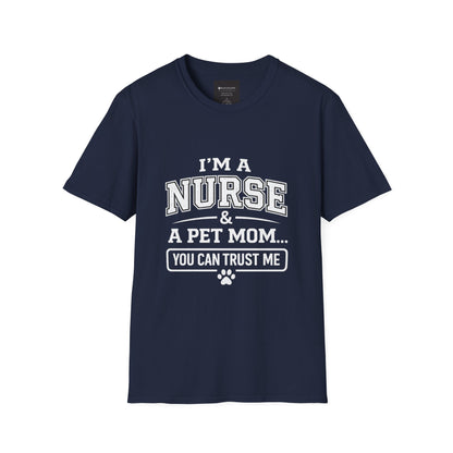 Nurse & Pet Mom T-Shirt — "I'm a Nurse & a Pet Mom... You Can Trust Me"