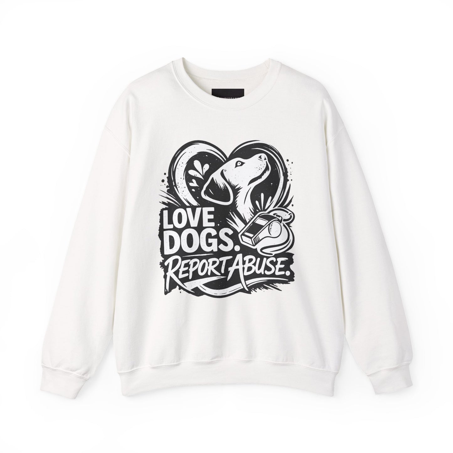 Dog Lover Sweatshirt - "Love Dogs. Report Abuse." Rescue Advocacy Crewneck