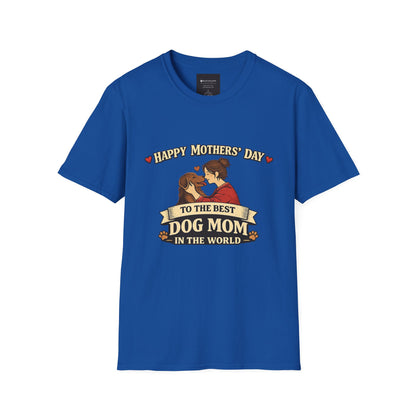 Mother's Day Dog Mom T-Shirt – "Happy Mother's Day to the Best Dog Mom in the Whole World"