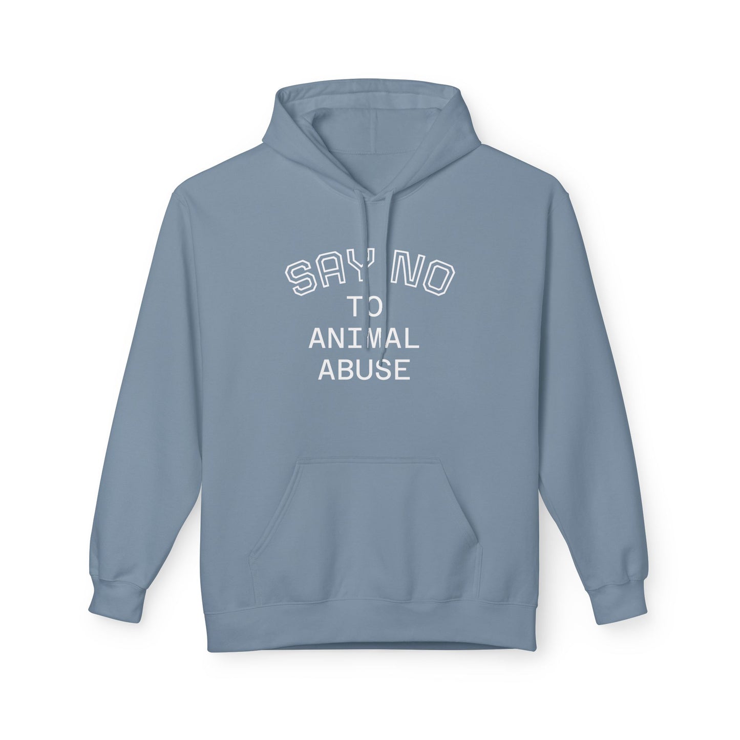 Classic Fleece Hoodie - "SAY NO TO ANIMAL ABUSE"