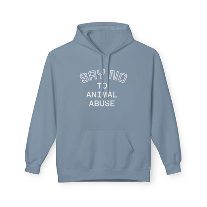 Classic Fleece Hoodie - "SAY NO TO ANIMAL ABUSE"