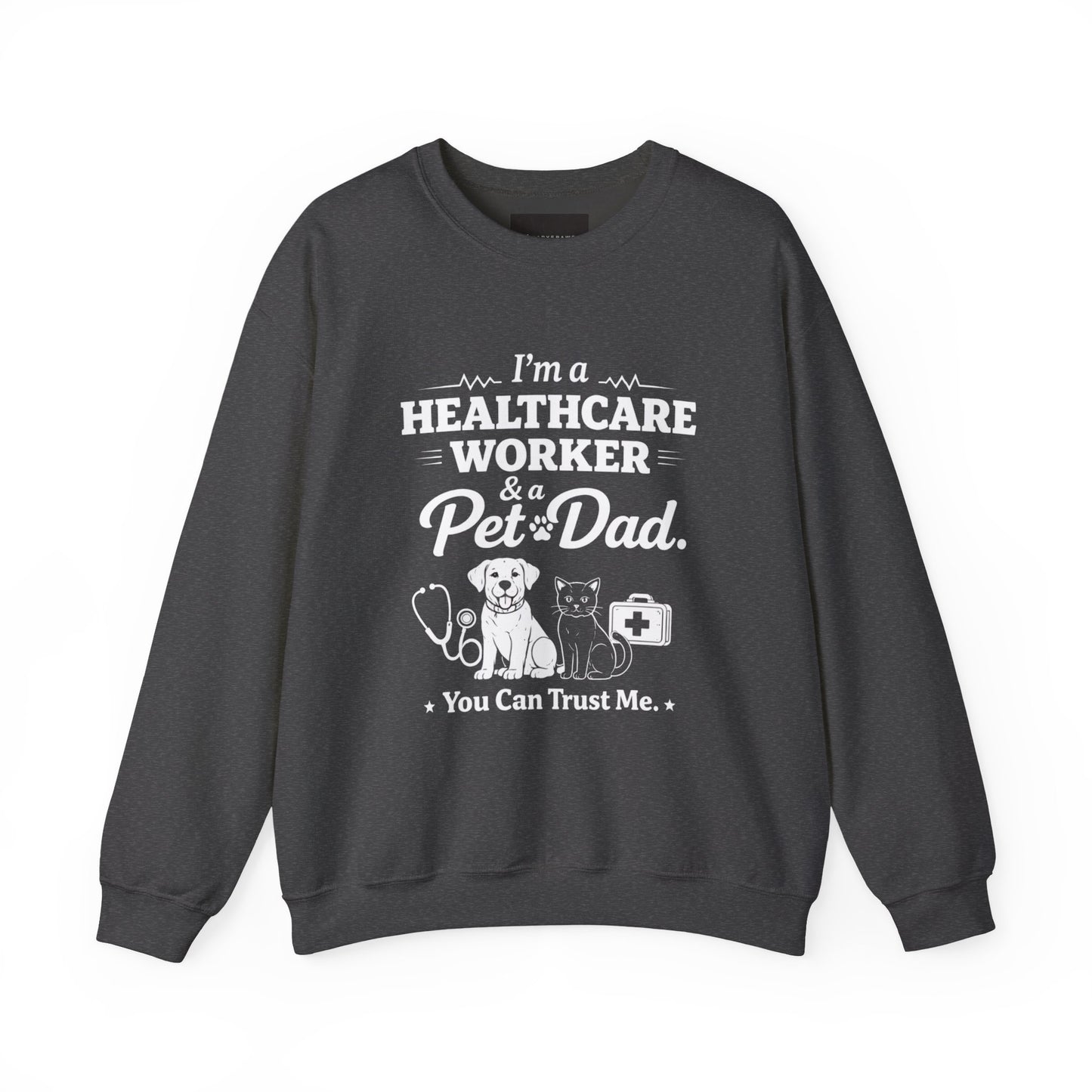 Healthcare Worker & Pet Dad Sweatshirt – "You Can Trust Me" Crewneck