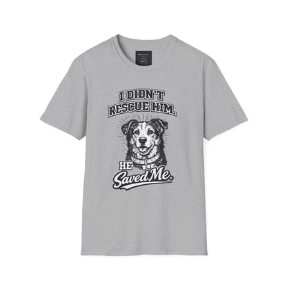 Rescue Dog T-Shirt — "I Didn't Rescue Him, He Saved Me" Illustration