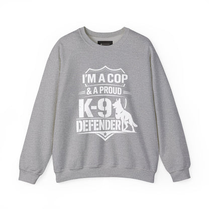 K-9 Defender Sweatshirt — "I'm a Cop & a Proud K-9 Defender" Crewneck