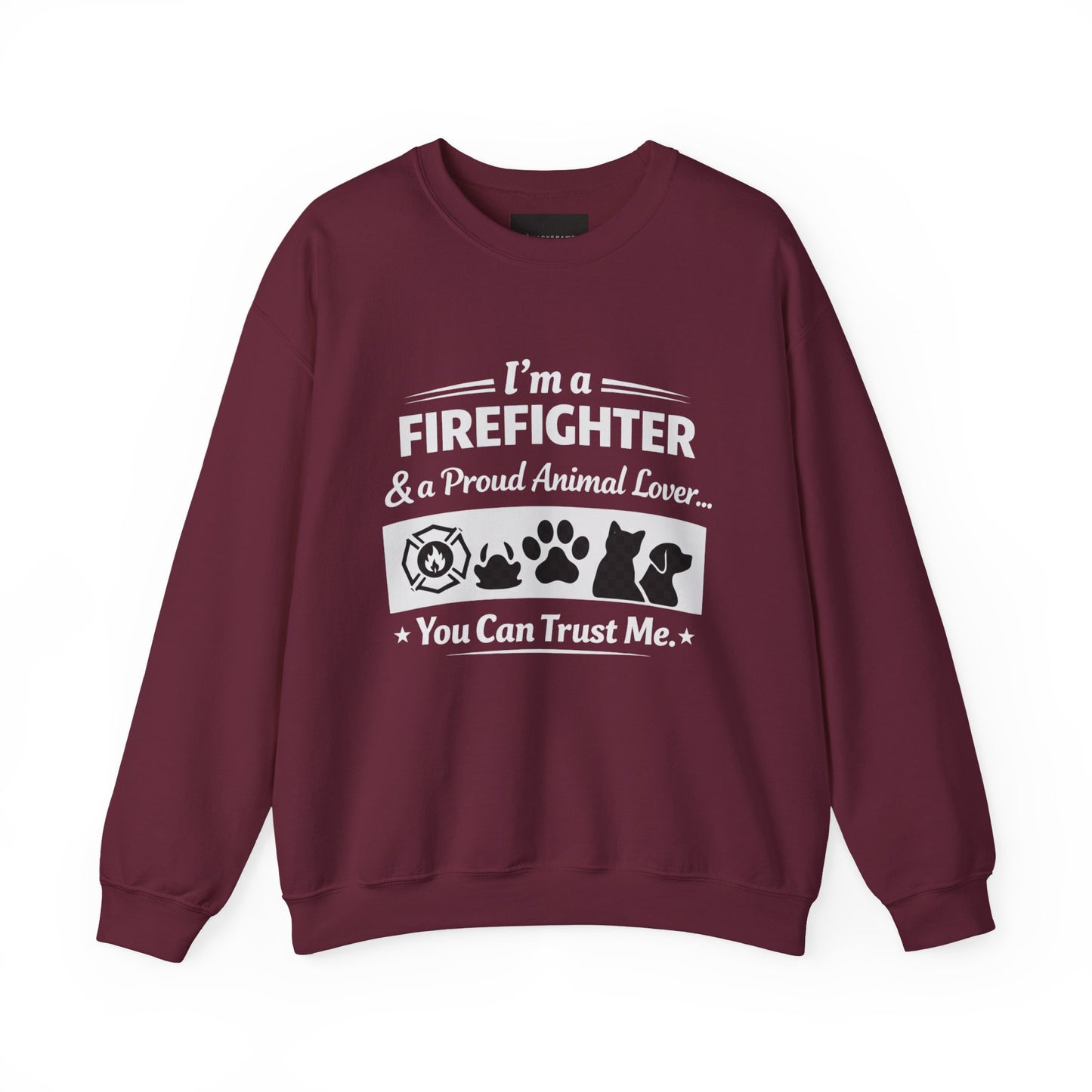 Firefighter & Proud Animal Lover Crewneck Sweatshirt — "I'm a Firefighter & a Proud Animal Lover, You Can Trust Me"