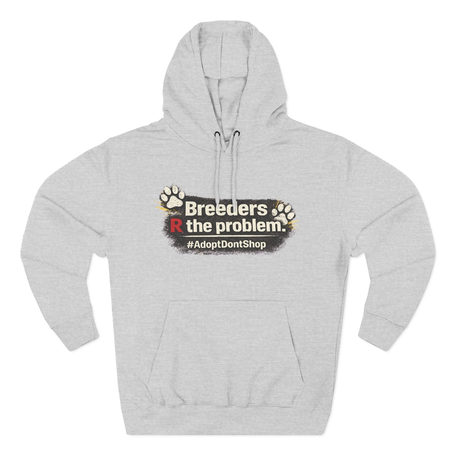 Hoodie — "Breeders R the problem. #AdoptDontShop" Animal Rescue Awareness Hoodie