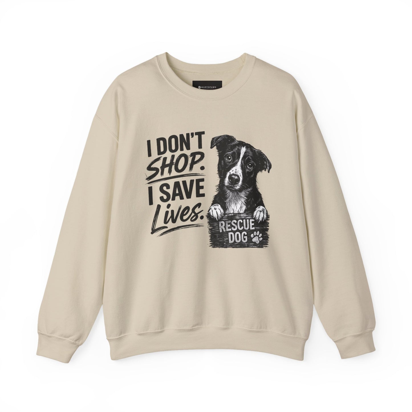 Rescue Dog Sweatshirt - "I Don't Shop. I Save Lives." Animal Rescue Crewneck