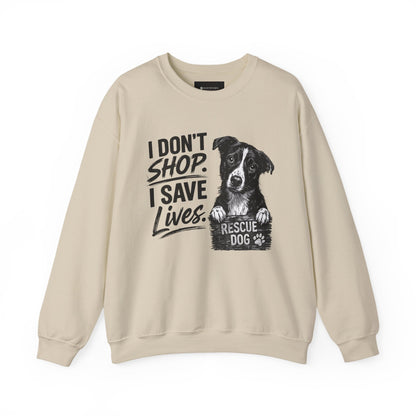 Rescue Dog Sweatshirt - "I Don't Shop. I Save Lives." Animal Rescue Crewneck
