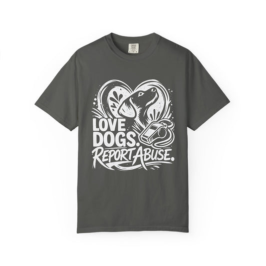 Love Dogs Report Abuse T-Shirt — Rescue Awareness Dog Lover Tee
