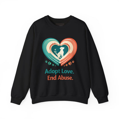 Adopt Love. End Abuse. Sweatshirt — Animal Rescue Crewneck